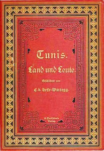 „Tunis. Land und Leute“ gilt als eines der besten Bücher Hesse-Warteggs. Dieses Exemplar befindet sich in meiner Bibliothek. (Bild © Zenos Verlag 2017.)