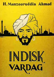 Hafiz Manzooruddin Ahmad war der unangefochtene Indienerklärer und einer der wichtigsten Asienerklärer der Nationalsozialisten. Sein Buch „Indien ohne Wunder“, wurde in mehrere Sprachen übersetzt, dies ist die schwedische Ausgabe: „Indisk Vardag“ = Indischer Alltag.